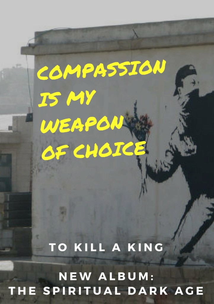 Compassion is my weapon of choice.jpg