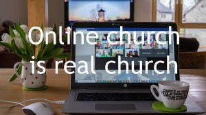Online Church is Real Church